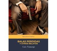 BALAS PERDIDAS Y OTROS RELATOS: Edición en formato cómic / Relatos gráficos (Antología de Relatos Gráficos de Luis Tamargo)