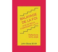 Balayage de la Foi: Afin De Mieux Comprendre La Foi