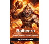 Balbeera: Invoking the Fierce Grace of Hanuman