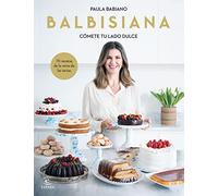 BALBISIANA. Cómete tu lado dulce. 70 recetas de la reina de las tartas (Espasa Gastronomía)