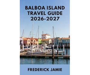 BALBOA ISLAND TRAVEL GUIDE 2026-2027: Things to Do, Hidden Gems, Beaches, and Local Tips in Newport Beach