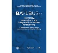 Balbus 5.0: Technology, neuroscience, and integrated intervention for stuttering: A digital model to enhance speech motor control and psychological wellbeing