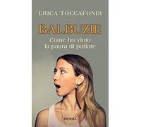 Balbuzie: Come ho vinto la paura di parlare (Interventi)