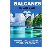 BALCANES GUÍA DE VIAJE 2026: Descubra la belleza oculta, la cultura y la aventura del sudeste de Europa.