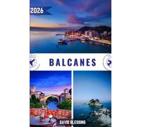 Balcanes Guía de viajes 2026: Descubra las encrucijadas ocultas de Europa: cultura atemporal, paisajes impresionantes y secretos locales.