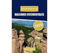 Balcanes occidentales Guía de viaje 2026: Descubre rutas costeras, pueblos antiguos, aventuras al aire libre y patrimonio cultural en el sureste de Europa