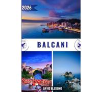 Balcani Guida di viaggio 2026: Scopri i crocevia nascosti d'Europa: cultura senza tempo, paesaggi mozzafiato e segreti locali