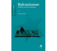 balcanismos: manifiesto contra los estereotipos