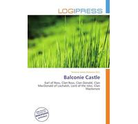 Balconie Castle: Earl of Ross, Clan Ross, Clan Donald, Clan MacDonald of Lochalsh, Lord of the Isles, Clan Mackenzie
