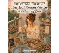 Balcony Dreams | Cozy Girl Moments Coloring Book for Self-Care: Celebrate Slow Living, Happiness & Comfort | 25 Coloring Page scenes inside!
