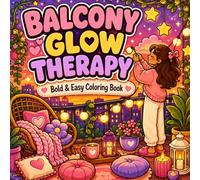 Balcony Glow Therapy: Bold & Easy Coloring Book (Soft Life Coloring Series)