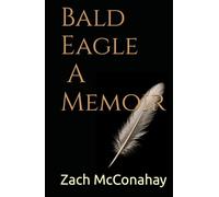 Bald Eagle : A Memoir