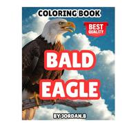Bald eagle coloring book for kids and adult: Majestic Designs for Kids and Adults - Explore the Spirit of Freedom.