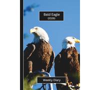 Bald Eagle Weekly Diary 2026 (Hardcover): A gorgeous Week View Planner (spread across 2 pages). It's an ideally sized (6"x9") bird themed journal in a ... pages. Great gift for friends and family.
