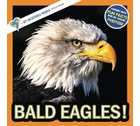 Bald Eagles!: A My Incredible World Picture Book for Children (My Incredible World: Nature and Animal Picture Books for Children)