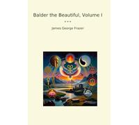 Balder the Beautiful, Volume I (Classic Books)