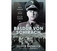 Baldur von Schirach: Nazi Leader and Head of the Hitler Youth