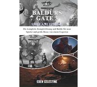 BALDURS GATE 3 SPIELANLEITUNG: Die komplette Komplettlösung und Builds für neue Spieler und große Bosse von einem Experten