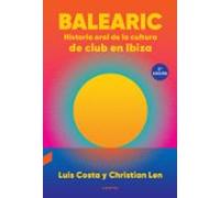 Balearic: Historia oral de la cultura de club en Ibiza (2.ª edición) (CONTRA)