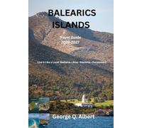 Balearics Islands Travel Guide 2026-2027: Live It Like a Local: Mallorca • Ibiza • Menorca • Formentera (Easygoing Journeys)