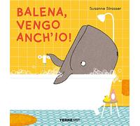 Balena, vengo anch'io! Ediz. a colori (Acchiappastorie)