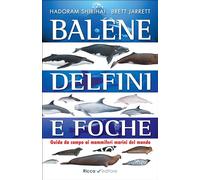 Balene, delfini, foche. Guida da campo ai mammiferi marini del mondo. Ediz. illustrata