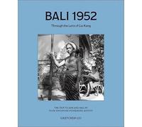 Bali 1952: Through The Lens Of Liu Kang