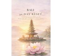 BALI 30-DAY RESET: Simple Daily Rituals for Calm, Clarity & Balance