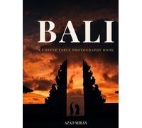 Bali: A Bali Coffee Table Book - Indonesia Travel Photography Featuring Temples, Rice Terraces, Beaches, Waterfalls & Island Culture