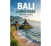 Bali Christmas Travel Guide 2025: Insider Tips, Cultural Insights, Must-Visit Attractions, Culinary Delights, Adventure Guides, and Practical Travel Essentials