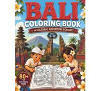 Bali Coloring Book: A Cultural Adventure for Kids: 80+ Fun Coloring Pages to Explore Balinese Culture, Temples, Traditional Life, Nature, Festivals, and Everyday Adventures | Ages 5-12