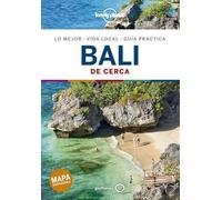 Bali de cerca 4: Todo lo imprescindible para una escapada: rutas a pie, mapas y los mejores lugares (Guías De cerca Lonely Planet)