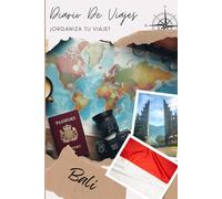 Bali Diario de Viaje: Organiza, planifica tu viaje y anota tus recuerdos completando este cuaderno / Describe tu viaje, los lugares visitados, las comidas y pega tus fotos...
