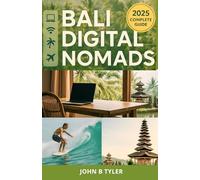 BALI DIGITAL NOMADS: How to Work Remotely, Save Money, and Build a Life in Bali
