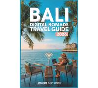 Bali Digital Nomads Travel Guide 2026: Real Costs, Visa & Legal Guidance, Safety, Wi-Fi, Housing & Budget Neighborhoods for Remote Workers & First-Timers (Digital Nomads Living and Travel Guides)