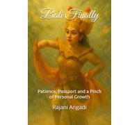 Bali Finally: Patience, Passport and a Pinch of Personal Growth