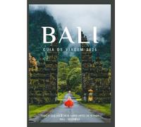 BALI GUIA DE VIAGEMS 2026: Descubra a cultura, a gastronomia, os festivais, os bairros históricos e as aventuras inesquecíveis de Bali. (Updated Low Budget 2026 Travel Guides)
