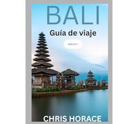 BALI Guía de viaje 2026-2027: Guía para buscadores de aventuras, viajes familiares y viajeros solitarios.