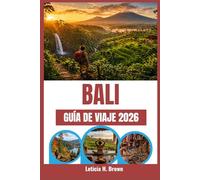 BALI GUÍA DE VIAJE 2026: Descubre destinos inexplorados y desvela la rica cultura de la isla.