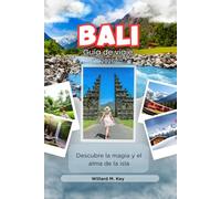 Bali Guía de viaje 2026: Descubre la magia y el alma de la isla