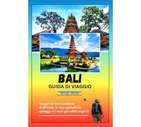 Bali Guida di viaggio 2025-2026: Scopri la ricca cultura dell'isola, le sue splendide spiagge e i suoi paradisi segreti (RODNEY NORMAND TRAVEL GUIDE (TRANSLATION))