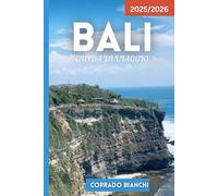 BALI GUIDA DI VIAGGIO 2025/2026: Templi, spiagge, terrazze di riso, cibo, vita notturna e gemme nascoste