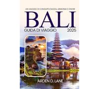 Bali Guida di viaggio 2025: Un viaggio di consapevolezza, armonia e onore