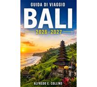 BALI GUIDA DI VIAGGIO 2026-2027: Esplora spiagge, risaie terrazzate e templi sacri da Seminyak a Ubud