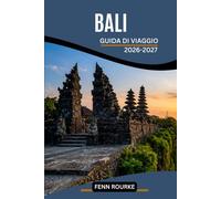 BALI GUIDA DI VIAGGIO 2026-2027: Scopri villaggi d'arte, templi sacri dell'acqua, laghi vulcanici e la cultura del surf con itinerari pratici e consigli locali autentici.