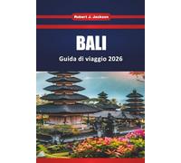 Bali Guida di viaggio 2026: Cose da fare, itinerari sull'isola, le migliori spiagge, ristoranti locali e consigli pratici per un viaggio senza stress