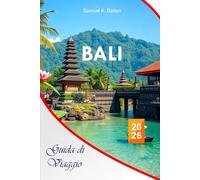 Bali Guida di viaggio 2026: Esplora l'Indonesia Attrazioni imperdibili, gioielli nascosti, spiagge serene, bellezze naturali con itinerari perfetti