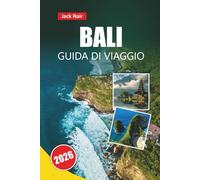 BALI GUIDA DI VIAGGIO 2026: Scopri le principali attrazioni, le spiagge, il cibo locale, gli itinerari e i consigli di viaggio per visitare l'isola indonesiana