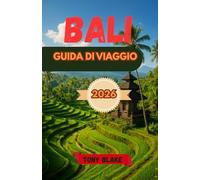 BALI GUIDA DI VIAGGIO 2026: Scopri templi, spiagge, terrazze di riso e le tradizioni viventi dell'Isola degli Dei