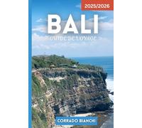 BALI GUIDE DE VOYAGE 2025/2026: Temples, plages, rizières en terrasses, nourriture, vie nocturne et joyaux cachés